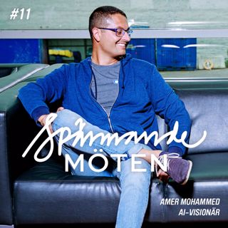 #11 Amer Mohammed, AI-visionär, Del 2