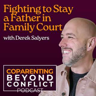 Fighting to Stay a Father in Family Court with Derek Salyers