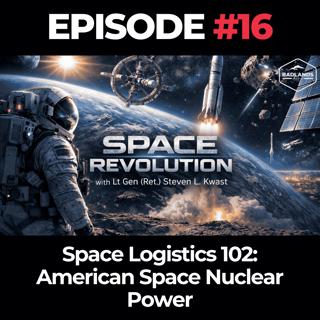 Space Revolution Ep. 16: Space Logistics 102 - American Space Nuclear Power