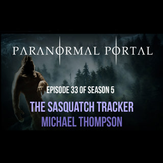 S5EP33 - The Sasquatch Tracker - Michael Thompson