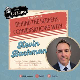 Episode 74: Kevin Bachman on What 25 Years in Background Screening Actually Teaches You