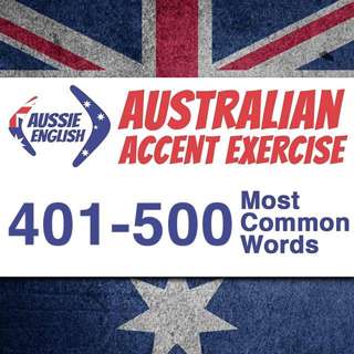 AE 395: 401-500 Most Common Words Australian Accent Pronunciation Exercise