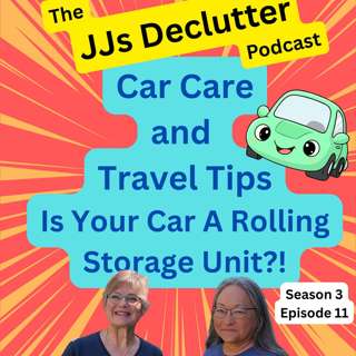 Car Care & Car Travel Tips: Your Car Is a Rolling Storage Unit 🚗🧹 s3e11