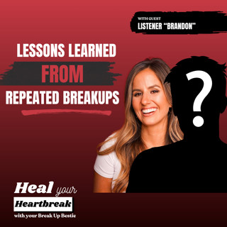 #331 Lessons Learned From Repeated Breakups: Listener Episode