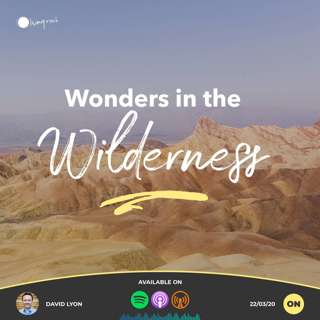 Wonders in the Wilderness | David Lyon | 22/03/20 | Online