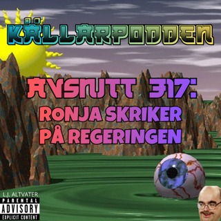 Avsnitt 317: Ronja skriker på regeringen
