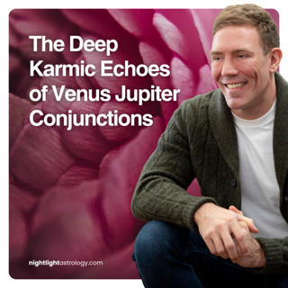 The Deep Karmic Echoes of Venus Jupiter Conjunctions