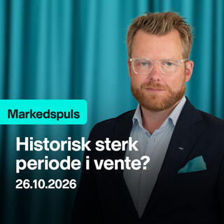Markedspuls - Historisk sterk periode i vente?