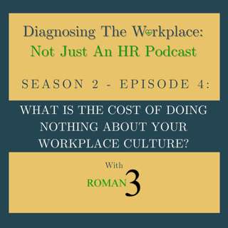 What Is The Cost Of Doing Nothing About Your Workplace Culture?
