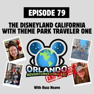 Episode 79 - The Disneyland California With Theme Park Traveler One