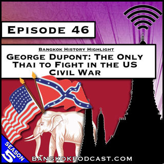 George Dupont: The Only Thai to Fight in the US Civil War [S7.E59] (Classic Recast)