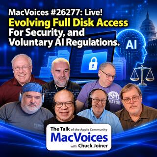 MacVoices #26277: Live! - Evolving Full Disk Access For Security, and Voluntary AI Regulations