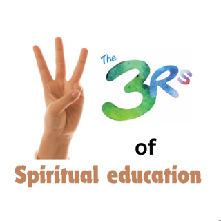 The 3 Rs of spiritual education