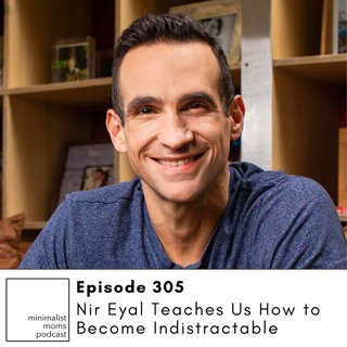 Nir Eyal Teaches Us How to Become Indistractable (EP305)