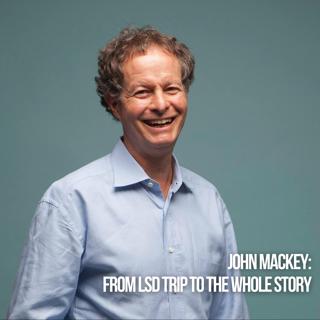 John Mackey: From LSD trip to The Whole Story