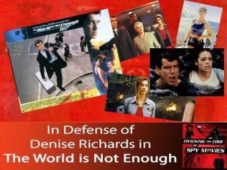 Defending Denise Richards' performance in THE WORLD IS NOT ENOUGH