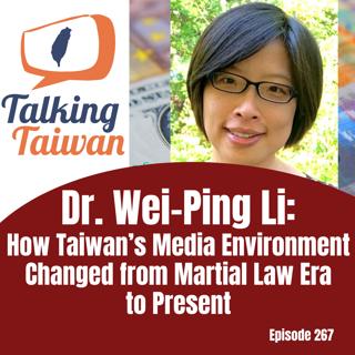 Ep 267 | Dr. Wei-Ping Li: How Taiwan's Media Environment has Changed from Martial Law Era to Present