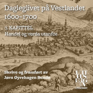 Dagleglivet på Vestlandet 1600-1700 – Del 7: Handel og verda utanfor