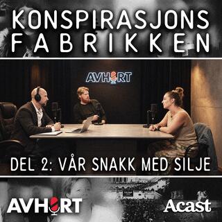 Konspirasjonsfabrikken Del 2: Vår snakk med Silje