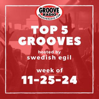 Top 5 Grooves by Swedish Egil - week of 11-25-24