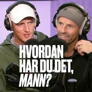 Hvordan har du det, mann?