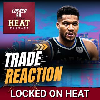 REACTION: Miami Heat Trade For Giannis Antetokounmpo