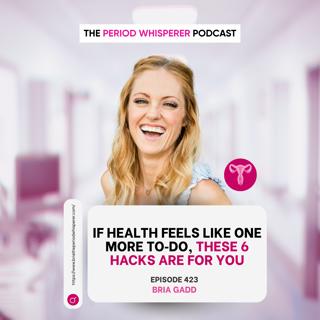 Eps 423: If Health Feels Like One More To‑Do, These 6 Hacks Are for You