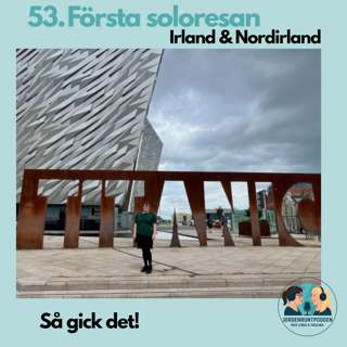 53. Första soloresan efter 65 länder – så gick det! - Irland & Nordirland