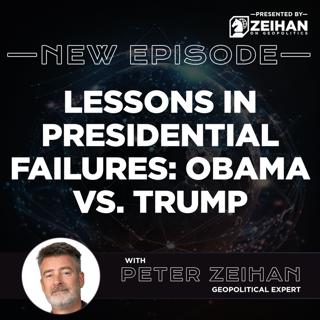 Lessons in Presidential Failures: Obama vs. Trump || Peter Zeihan
