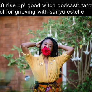 ep:48 tarot as a tool for grief with sanyu estelle