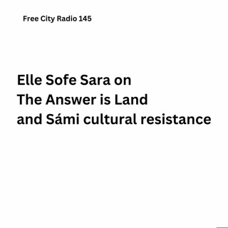 145, Elle Sofe Sara on The Answer is Land and Sámi cultural resistance