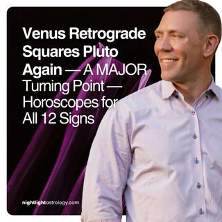 Venus Retrograde Squares Pluto Again — A MAJOR Turning Point | The Nightlight Astrology Podcast