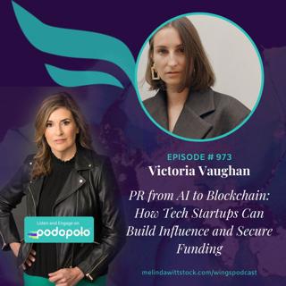 PR From AI to Blockchain: Entrepreneur Victoria Vaughan on How Tech Startups Can Build Influence and Secure Funding