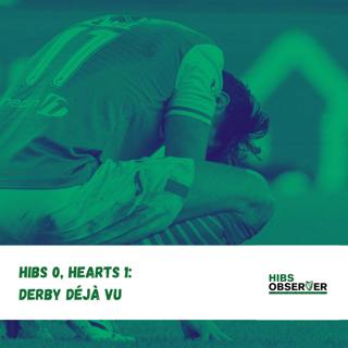 Hibs 0, Hearts 1: Derby Déjà vu - again