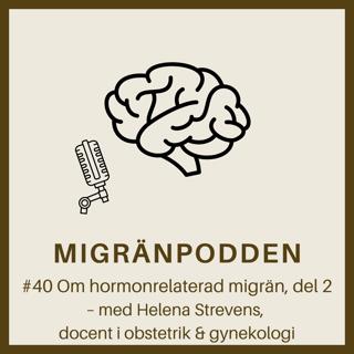 Om hormonrelaterad migrän, del 2 – med Helena Strevens, docent i obstetrik & gynekologi