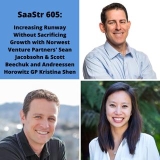 SaaStr 605: Increasing Runway Without Sacrificing Growth with Norwest Venture Partners' Sean Jacobsohn & Scott Beechuk and Andreessen Horowitz GP Kristina Shen