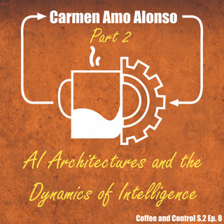 Carmen Amo Alonso: Part 2 (AI Architectures and the Dynamics of Intelligence)