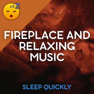 😴🔥🎵 SLEEP Quickly with the Soothing Sounds of a FIREPLACE and Relaxing MUSIC