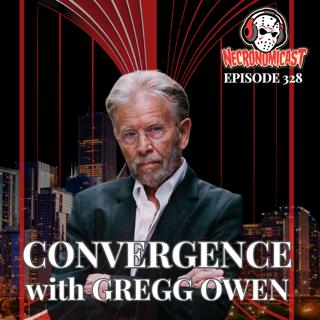 Episode 328 "Convergence" with Gregg Owen