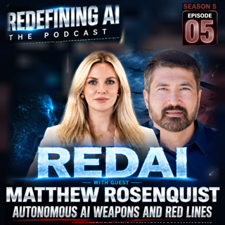 Episode Five: When AI Decides Who Dies, Who’s Responsible? Autonomous AI Weapons and Red Lines with Matthew Rosenquist