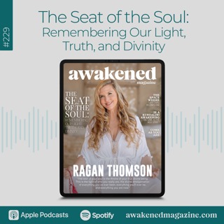 The Seat of the Soul: Remembering Our Light, Truth, and Divinity - Ragan Thomson