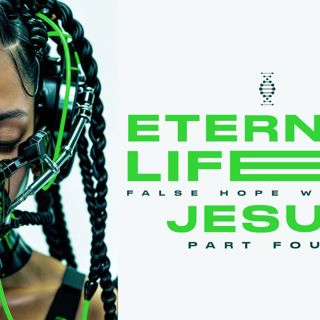 Eternal Life: False Hope Without Jesus Part 4