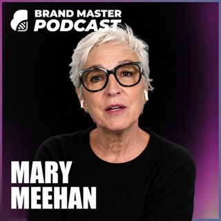 313 | Why Brand Value Now Comes From Human Values with Mary Meehan