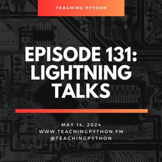 Episode 131: Lightning Talks