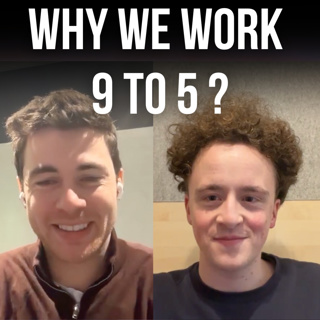 E30: WHY WE WORK 9 TO 5