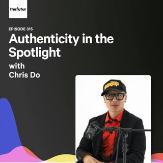 Authenticity in the Spotlight - With Chris Do | Episode 315