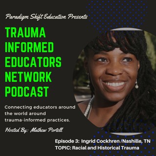 #3 Ingrid Cockhren - Trauma Informed Educators Network Podcast