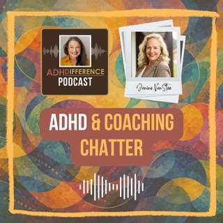 S1E43: ADHD & Coaching Chatter + Janine VanStee