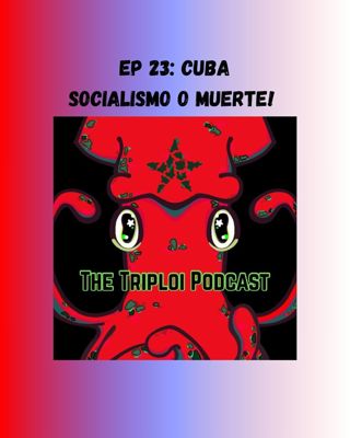 EP 23: Cuba - Socialismo o Muerte!