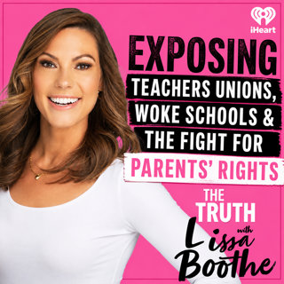 The Truth with Lisa Boothe: EXPOSING Teachers Unions, Woke Schools & the Fight for Parents’ Rights